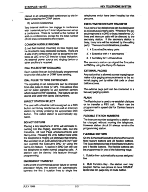 Page 12’ . 
.b 
I - 
placed in an unsupervised conference by ttie in- 
itiator pressing the CONF button. 
B) Add-On Conference 
TWO internai StatiOnS can engage in conference 
with 
1 external party or 3 internal parties can Set up 
a conference. There is no limit to the number of 
add-on conferences, except for the total number 
of CO lines connected to the system. 
COMMON AUDIBLE RINGING 
(Loud Bell Control) Incoming CO line ringing can 
be directed to relay controlled contacts. There are 
4 sets of dry...