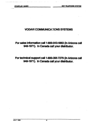 Page 5, ,. :. . ..-. _-: ,< ,: ..i . . . ‘.. >I _ . . . . I .- - _.. 
sTARPLus 1zaEx KEY TELEPHONE SYSTEM 
VODAVl COMMUNICATIONS SYSTEMS 
For sales infomation call 1s (in Arizona call 
94W971). Iln Canada ca!I yew distributor. 
For technical 
support call l-80&35&7279 (in Arizona call 
-1971). In Canada call your distributor.  