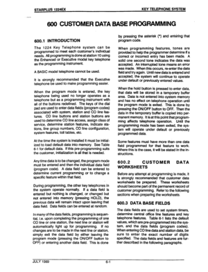 Page 52600.1 INTRODUCTION 
by pressing the asterisk (*) and entering that 
program code. 
The 1224 Key Telephone system can be 
programmed to meet each customer’s individual 
needs. All programming is done at station 10 using 
the Enhanced or Executive model key telephone 
as the programming 
inStrUfTient. 
A BASIC model telephone cannot be used. 
It is strongly recommended that the Executive 
telephone be used to make programming easier. When programming features, tones are 
provided to help the programmer...