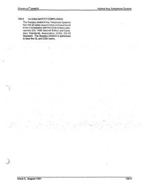 Page 16~ARPLUs@ 2448EX Hybrid Key Telephone System 
100.4 
UUCSA SAFETY 
COMPLIANCE 
The Starplus %WEX Key Telephone Systems 
has met all safety requirements and were found 
to be in compiiance with the Underwriters Labo- 
ratories (UL) 1459 Second Edition and Cana- 
dian Standards Association (CSA) CS-03 
Standard. The Starplus 2448EX is authorized 
to bear the UL and GSA marks. 
. 
.:‘. . 
. . 
. 
_. 
. . .-. ‘. 
. . 
. . 
. . ., 
‘L.. :..:- . ‘,,, ‘. _. 
: : : 
,. . 
. ;;. 
‘*. 
.., ; 
” ., 
_. . . . 
Issue...