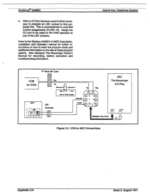 Page 239STARPLUS@ 2448EX Hybrid Key Telephone System 
d When a CO line has been used it will be neces- 
sary to program an L5C contact to that par- 
ticular line. This is accomplished in Loud Bell 
Control assignments (FLASH 16). Assign the 
CO port to be used for the RAN operation to 
one of the LBC contacts. 
Refer to the Starplus 2446EX or 96EX Description, 
Installation and Operation manual for further in- 
structions on how to enter the program mode and 
additional information on the above listed program...