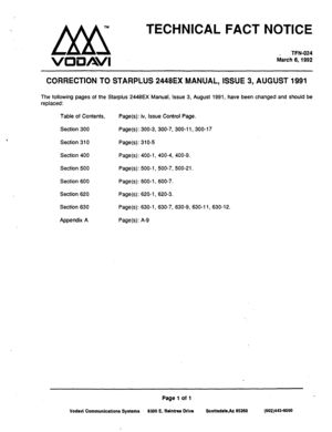 Page 240TM 
kxl 
\/0i=1/4\/1 TECHNICAL FACT NOTICE 
TFN-024 
hiarch 6,1992 
CORRECTION TO STARPLUS 2448EX MANUAL, ISSUE 3, AUGUST 1991 
The following pages of the Starplus 2446EX Manual, Issue 3,August 1991, have been changed and should be 
replaced: 
Table of Contents, Page(s): iv, Issue Control Page. 
Section300 Page(s):30013,300-7,300-11,300-17 
Section 310 Page(s):3105 
Section 400 Page(s): 400-1, 400-4, 400-9. 
Section 500 Page(s):500-1, 500-7,500-21. 
Section 600 Page(s): 600-1, 600-7. 
Section 620...