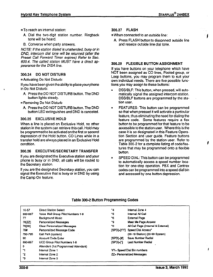 Page 248Hybrid Key Telephone System sTARPLUS@ 2448EX 
u To reach an internal station: 
A. Dial the two-digit station number. Ringback 
tone will be heard. 
B. Converse when party answers. 
NOTE: If the station dialed is unattended, busy or in 
DND, intercom dial tone will be returned (after the 
Preset Call forward Timer expires) Refer to Sec. 
600.4. The called station MUST have a direct ap- 
pearance for the DISA line. 
300.24 DO NOT DlSTURB 
n Activating Do Not Disturb: 
If you have been given the ability to...