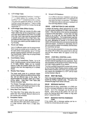 Page 28Hybrid Key Telephone System STARPLUS@ 2448EX 
A. 
B. 
: 
, 
C. 
D. 
E. 
F. 
G. LCR 3-Digit Table 
This table is divided into 2 sections: “Leading 1” 
(“1” is dialed before the number) and “Non 
Leading 1” (no “1” is dialed before the number). 
This gives the system the ability to handle call 
routing in areas that require a “1” before a long 
distance number as well as in areas that do not 
require the “1”. 
LCR 6-Dig!t Table (Office Codes) 
The S-Digit Table can include 20 offii code 
maps. Each map can...