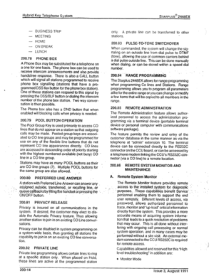 Page 30Hybrid Key Telephone System sTARPLUS@ 2448EX 
- BUSINESS TRIP 
- MEETING 
- HOME 
- ONBREAK 
- LUNCH 
200.78 PHONE BOX 
A Phone Box may be substituted for a telephone on 
a one for one basis. The phone box can be used to 
receive intercom announcements and also provide 
handsfree response. There is also a CALL button 
which will signal all stations programmed to receive 
phone box signalling (stations that have a pro- 
grammed DSS flex button for the phone box station). 
One of these stations can respond...