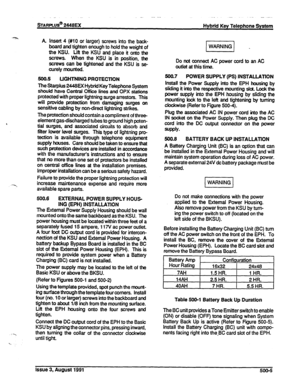 Page 76=ARWS@ 2448EX 
_- -- 
Hybrid Key Telephone System 
A. Insert 4 (#IO or larger) screws into the back- 
board and tighten enough to hold the weight of 
the KSU. Lift the KSU and place it onto the 
screws. When the KSU is in position, the 
screws can be tightened and the KSU is se- 
curely mounted. 
-. 500.5 UGHTNING PROTECTION 
The Starplus 2448EX Hybrid Key Telephone System 
should have Central Office lines and OPX stations 
protected with proper lightning surge arrestors. This 
will provide protection...