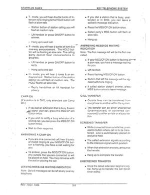 Page 27STARPLUS 308EX 
KEY TELEPHONE SYSTEM 
T - mode, you will hear double bursts of in- B If you dial a station that is busy, unat- 
tercom tone ringing &the HOLD button will tended or in DND, you can leave a 
flash at slow rate. 
callback message indication. 
- 
Station button of station calling you will o Press the MSG/CP.ON button once. 
flash at medium rate. 
- Lift handset or press ON/OFF button to 
answer. 
- Hang up to end call. 
P - mode, you will hear 3 bursts of tone & a 
one-way announcement. The...