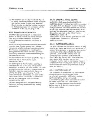 Page 33.,: 
STAWPLUS 308EX ISSUE 2 JULY 1,1987 
- / 
mz- 
110 
G) The telephone can now be mounted to the wall 
by mating the two keyhole slots on the baseplate 
with the lugs on the modular cover assembly. 
Check to make sure that the modular connector 
on the baseplate-has a firm connection with the 
connection on the wall jack. (Figure 4.1) 
400.9 PHONE BOX IN§?ALLATION 
The Phone Box can make calls to preassigned 
stations as well as receive and answer intercom 
calls. The unit should be located in weather...