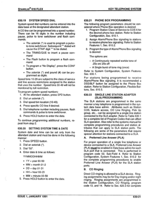 Page 114630.19 SYSTEM SPEED DIAL 
System speed dial numbers can be entered into the 
data base at the designated attendant station. 
A CO line can be programmed into a speed number. 
There can be 16 digits in the number including 
pause, pulse to tone switchover and flash com- 
mands. 
0 The asterisk (*) is used to program a pulse- 
to-tone switchover. Subsequent ‘*’ dialed will 
cause the DTMF digit ‘*’ to be dialed. 
l The TRANSKXJE to insert a pause com- 
mand 
l The Flash button to program a flash com-...