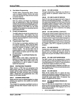 Page 28A. Flex Button Programming 
flexible button programming allows Centrex 
users to program complex Centrex dial codes 
onto a key set button for easy one touch access 
to Centrex features. 
B. Off-hook Preference 
Both Key stations and Single line telephones 
may be programmed to have their personal 
Centrex line accessed automatically just by lift- 
ing the handset or pressing the ON/OFF button. 
Internal features to the 96EX are still made 
available to key stations by accessing intercom 
before going...