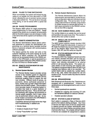 Page 38200.99 PULSE-TO-TONE SWITCHOVER 
When commanded, the system will change the sig- 
naling on an outside line from dial pulse to DTMF 
(tone), allowing the use of common carriers behind 
a dial pulse outside fine. This can be done manually 
when diaiing, or can be stored within a speed dial 
number. 
200.100 RANGE PROGRAMMING 
The Stat-plus 96EX allows for range programming 
when programming Co lines and Stations. Range 
programming allows you to program all parameters 
alike for the entire range or you...
