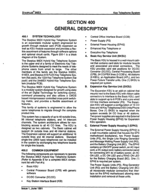 Page 74wARPLUS@ 96EX 
Key Telephone System 
SECTION 400 
GENERAL DESCRIPTION 
400.1 SYSTEM TECHNOLOGY 
The Starplus 96EX Hybrid Key Telephone System 
is an expandable modular system engineered for 
growth through modular card (PCB) expansion as 
well as KSU module expansion and provides a flex- 
ible assortment of features through software options 
and optional circuit cards. Figure 200-l is a block 
diagram of the System. 
The Starplus 96EX Hybrid Key Telephone System 
is the upper end of a family of...