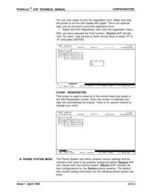 Page 110STARPLUS @ AVP TECHNICAL MANUALCONFIGURATION
You are now ready to print the registration form. Make sure that
the printer is on-line and loaded with paper. This is an optional
step, you do not have to print the registration form.
1.Select the Print Registration item from the registration menu,
After you have selected the Prjnt function, 
Starplus AVP will ask,
“Are You Sure”. Use the-[Up or Down Arrow] Keys to select 
“Y” or
“N” and press [ENTER].
PIflINT sn525100u+3.10a....