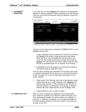 Page 116STARPLUS @ AVP TECHNICAL MANUALCONFIGURATION
F. AUTOMATIC
DETECTIONIf you wish you can have 
Starplus AVP determine the appropriate
settings for hang-up detection. Select Automatic from the Hang-up
Type sub menu and the Automatic Hang-up Detection screen will
be presented.
NAINT sn525100v+3.10aConfigurationModules ^ReportsUtilitiesHouseKeepingThis item is only used when connecting the 
Starplus AVP to a non
Starplus phone system.
1.Using a telephone, dial the extension of the line connected to
the...