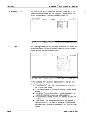 Page 214UTILITIESSTARPLUS @ AVP TECHNICAL MANUAL
B. SCREEN TYPEThis controls the type of screen the system is connected to. The
standard screen provided with the system is a MGA. Unless you
have a custom system there is no need to change this.
IIAINT a525100v+3.lOaConfigurationflodulesRep0i-isUtilitiesIHouseKeepingIEsc:back a menubacka menu
tl:moves bar
c. COLORS
This section provides you with complete flexibility to set screen col-
ors and attributes. Select Colors and the type of text you want to
change and...