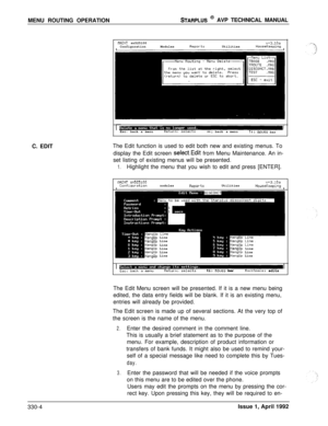 Page 51MENU ROUTING OPERATIONSTARPLUS @ AVP TECHNICAL MANUAL
IIAINT sn525100
ConfigurationModulesReportsUtilitiesu+3.10aHouseKeeping
IEsc: back a menuReturn: selects++:backa menutl:moves bar
C. EDITThe Edit function is used to edit both new and existing menus. To
display the Edit screen 
select-Edit from Menu Maintenance. An in-
set listing of existing menus will be presented.
1.Highlight the menu that you wish to edit and press [ENTER].
,HlM, sll3c3J.uuConfigurationnodulesReportsv+3.10aUtilitiesHouseKeepingI...