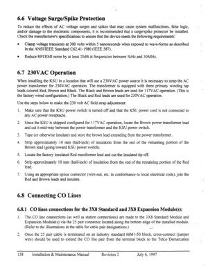 Page 1456.6 Voltage Surge/Spike Protection 
To reduce the effects of AC voltage surges and spikes that may cause system malfunctions, false logic, 
and/or damage to the electronic components, it is recommended that a surge/spike protector be installed. 
Check the manufacturer’s specifications to ensure that the device meets the following requirementsi 
0 
Clamp voltage transients at 300 volts within 5 nanoseconds when exposed to wave-forms as described 
; 
in the ANSI/IEEE Standard C62.4 1- 1980 (IEEE 587). 
l...