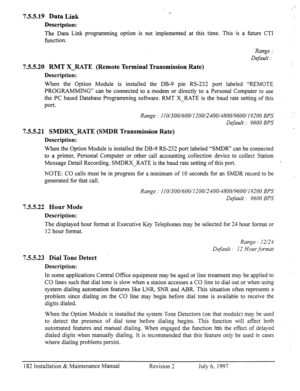 Page 1897.5.5.19 Data Link 
I. 
. . %. 
Description: 
The Data Link programmin, u option is not implemented at this time. This is a future CT1 
function. 
‘Range : 
Default : 
7.5.5.20 RMT X-RATE (Remote Terminal Transmission Rate) 
Description: 
When the Option Module is installed the DB-9 pin RS-232 port labeled “REMOTE 
PROGRAMMING” can be connected to a modem or directly to a Personal Computer to use 
the PC based Database Programming software. RMT X-RATE is the baud rate setting of this 
port. 
.  Range :...