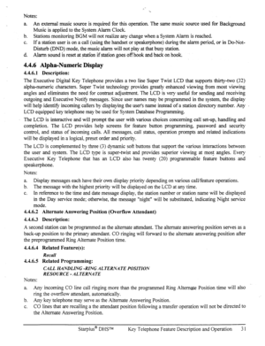 Page 38Notes: 
a. An external music source is required for this operation. The same music source used for Background 
Music is applied to the System Alarm Clock. 
b. Stations monitoring BGM will not realize any change when a System Alarm is reached. 
C. If a station user is on a call (using the handset or speakerphone) during the alarm period, or in Do-Not- 
Disturb (DND) mode, the music alarm will not play at that busy station. 
d. Alarm sound is reset at station if station goes off hook and back on hook....