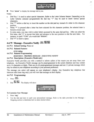 Page 93H Press “show” to display the message sent to you. 
Notes: 
a. Dial Key 1 is used to select special characters. Refer to the Letter Scheme feature. Depending on the 
Letter Scheme selected (programmed) the dial key “1” may be used to insert various special 
characters. 
b. Dial “*” 
before a dial key to insert the number on the dial pad key instead of a letter in this character 
position. 
C. men Lb*,’ 
is pressed after a letter has been selected for this character position, the selected letter is...