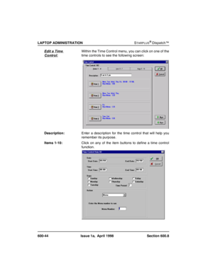 Page 178
/$3723$0,1,675$7,21STARPLUSŠDispatch™
 ,VVXHD $SULO 6HFWLRQEdit a Time 
Control:
:LWKLQWKH7LPH&RQWUROPHQX\RXFDQFOLFNRQRQHRIWKH
WLPHFRQWUROVWRVHHWKHIROORZLQJVFUHHQ
HVFULSWLRQ(QWHU D GHVFULSWLRQ IRU WKH WLPH FRQWURO WKDW ZLOO KHOS \RX
UHPHPEHULWVSXUSRVH
,WHPV&OLFN RQ DQ\ RI WKH LWHP EXWWRQV WR GHILQH D WLPH FRQWURO
IXQFWLRQ 