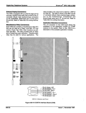 Page 135ernal Pagjna Connections: 
The CKB is equipped with an external page port (a 
one-way, transmit voice path) that is wired to the Jl 
connector @O-pin male amphenol-type connector) 
on the Violet/Slate, SlateNiolet pair of wires (pin’s 
50 and 25). Refer to Table 500-4 for wiring informa- 
tion. 
Miscellaneous Relay Connections: 
Each CKB also contains a miscellaneous relay (Kl) 
that can be used as a Page, Loud Bell, CO Line 
control, Power Fail, PAN, other functions as soft- 
ware will allow. The relay...