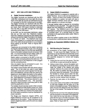 Page 144500.7 SPD 1428 & SPD 2856 TERMINALS 
A. Digital Terminal Installation: 
The Digital Terminals are interfaced with the SPD 
1428 KSU motherboard and have eight (8) circuits. 
Each of the eight (8) circuits are interfaced from the 
Ji 1 connector on the KSU motherboard to the MDF. 
The Digital Terminals are interfaced with the SPD 
2856 CKB boards which each have eight (8) circuits 
per board. Each CKB board interface is extended 
from the KSU to the MDF through the front edge 
connector on the CKB board....