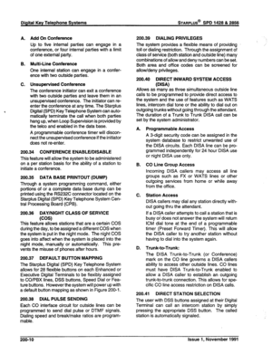 Page 35A. 
B. 
C. Add On Conference 
Up to five internal parties can engage in a 
conference, or four internal parties with a limit 
of one external party. 
Multi-Line Conference 
One internal station can engage in a confer- 
ence with two outside parties. 
Unsupervised Conference 
The conference initiator can exit a conference 
with two outside parties and leave them in an 
unsupervised conference. The initiator can re- 
enter the conference at any time. The Starplus 
Digital (SPD) Key Telephone System can...