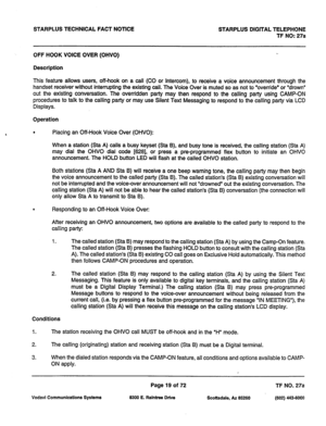 Page 352STARPLUS TECHNICAL FACT NOTICE STARPLUS DIGITAL TELEPHONE 
TF NO: 27a 
OFF HOOK VOICE OVER (OHVO) 
Description 
This feature allows users, off-hook on a call (CO or Intercom), to receive a voice announcement through the 
handset receiver without interrupting the existing call. The Voice Over is muted so as not to “override” or “drown” 
out the existing conversation. The overridden party may then respond to the calling party using CAMP-ON 
procedures to talk to the calling party or may use Silent Text...