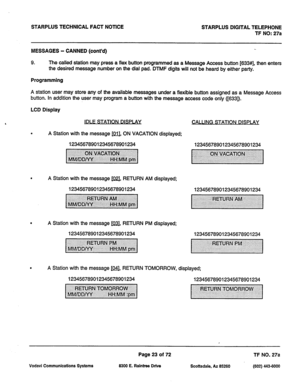 Page 356STARPLUS TECHNICAL FACT NOTICE STARPLUS DIGITAL TELEPHONE 
TF NO: 27a 
MESSAGES - CANNED (cont’d) 
9. The called station may press a flex button programmed as a Message Access button [633#], then enters 
the desired message number on the dial pad. DTfvlF digits will not be heard by either party. 
Programming 
A station user may store any of the available messages under a flexible button assigned as a Message Access 
button. In addition the user may program a button with the message access code only...