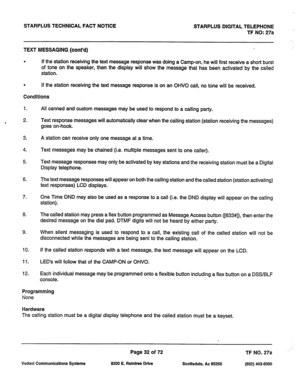 Page 365STARPLUS TECHNICAL FACT NOTICE STARPLUS DIGITAL TELEPHONE 
TF NO:27a ’ 
TEXT MESSAGING (cont’d) 
e If the station receiving the text message response was doing a Camp-on, he will first receive a short burst 
of tone on the speaker, then the display will show the message that has been activated by the called 
station. 
. If the station receiving the text message response is on an OHVO call, no tone will be received. 
Conditions 
1. All canned and custom messages may be used to respond to a calling party....