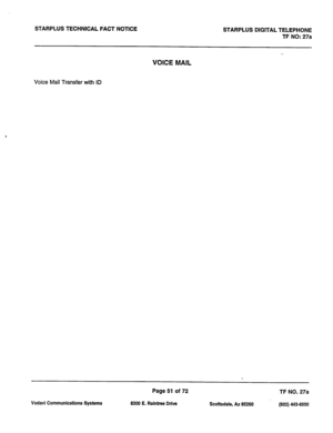 Page 384STARPLUS TECHNICAL FACT NOTICE 
STARPLUS DIGITAL TELEPHONE 
TF NO: 27a 
VOICE MAIL 
Voice Mail Transfer with ID 
Page 51 of 72 
TF NO. 27a 
Vodavi Communications Systems 8300 E. Raintres Drive 
Scottsdale, AZ 85280 (802) 443-5000  