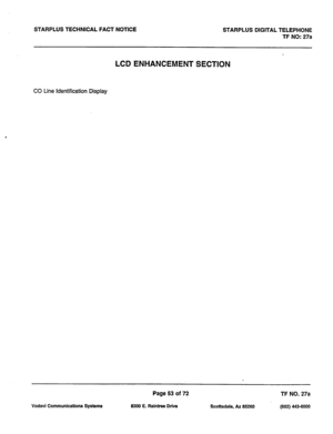 Page 386STARPLUS TECHNICAL FACT NOTICE STARPLUS DIGITAL TELEPHONE 
TF NO: 27a 
LCD ENHANCEMENT SECTION 
CO Line Identification Display 
Page 53 of 72 TF NO. 27a 
Vodavi Communications Systems 8300 E. Raintree Drive Scottsdale, AZ 85280 (602) 443-6000  