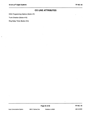 Page 435STARPLUS” Dig&d systems TF NO: 43 
CO LINE AlTRIBUTES 
DISA Programming Options (Button #7) 
Trunk Direction (Button #13) 
Ring Delay Timer (Button #14) 
Vodavi Communications Systems 8300 E. Raintrw Drive 
Page 20 of 56 
Scottsdale, AZ 85260 
TF NO. 43 
(602) 443aoo  