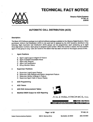 Page 483TECHNICAL FACT NOTICE 
Starplus Digital Systems 
TF NO: 31 
5126193 
AUTOMATIC CALL DISTRIBUTION (ACD) 
Description: 
The Basic ACD Software package is an optional software package available for the Starplus Digital Systems. When 
purchased, Uniform Call Distribution (UCD) is not used and is replaced by the ACD functions identified in the 
following. Eight Automatic Call Distribution (ACD) groups can be programmed, each containing up to eight 
three-digit station numbers. Each group is assigned a pilot...