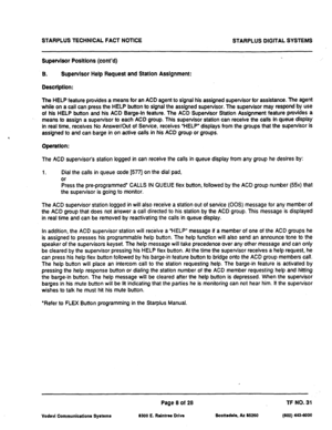 Page 490STARPLUS TECHNICAL FACT NOTICE 
STARPLUS DIGITAL SYSTEMS 
SupervIsor Posltlons (cont’d) 
B. Supervlsor Help Request and Station Asslgnment: 
Descrlptlon: 
The HELP 
feature provides a means for an ACD agent to signal his assigned supervisor for assistance. The agent 
while on a call can press the HELP button to signal the assigned supervisor. The supervisor may 
respond by use 
of his HELP button and his ACD Barge-In feature. The ACD Supervisor Station Assignment feature provides a 
means to assign a...