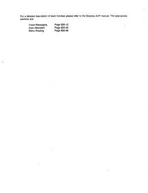 Page 520For a detailed descriptiqn of each function please refer to the Starpius AVP manual. The appropriate 
sections are: 
Voice Messaging Page 620-l 2 
Auto Attendant Page 620-34 
Menu Routing Page 620-56  