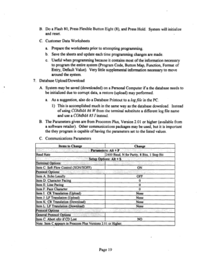 Page 539B. Do a Flash 80, Press Flexible Button Eight (8), and Press Hold. System will initialize 
and reset. 
C. Customer Data Worksheets 
a. Prepare the worksheets prior to attempting programming. 
b. Save the sheets and update each time programming changes are made. 
c. Useful when programming because it contains most of the information necessary 
to program the entire system (Program Code, Button Map, Function, Format of 
Entry, Default Value). Very little supplemental information necessary to move 
around...