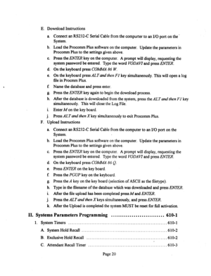 Page 540E. Download Instructions 
a. 
b. 
C. 
d. 
e. 
E 
8. 
h. 
i. 
i Connect an RS232-C Serial Cable from the compurter to an I/O port on the - 
System. 
Load the Procomm Plus software on the computer. Update the parameters in 
Procomm Plus to the settings given above. 
Press the EN7ER key on the computer. A prompt will display, requesting the 
system password be entered. Type the word VODA Ki’ and press IW7IX 
On the keyboard press CGA444 86 W. 
On the keyboard press ALT and then FI key simultaneously. This...