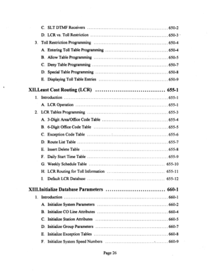 Page 546C. SLT DTMF Receivers ........................................... 
D. LCR vs. Toll Restriction 
......................................... 
3. Toll Restriction Programming 
....................................... 
A. Entering Toll Table Progr amming ................................ 
B. Allow Table Programming 
....................................... 
C. Deny Table Progr amming ........................................ 
D. Special Table Progr amming ...................................... 
E. Displaying Toll...