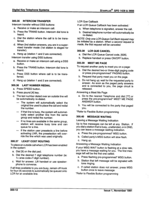 Page 63Digital Key Telephone Systems STARPLUS@ SPD 1428 & 2866 
300.35 INTERCOM TRANSFER 
Intercom transfer without DSS buttons: 
a. Receive or make an intercom call. 
b. Press the TRANS button. Intercom dial tone is 
heard. 
c. Dial the station where the call is to be trans- 
ferred. 
d. When 2nd station answers, you are in a super- 
vised transfer mode (1st station is staged for 
transfer). 
e. Hang up (station 1 and 2 are connected). 
Intercom transfer using DSS buttons: 
a. Receive or make an intercom call...