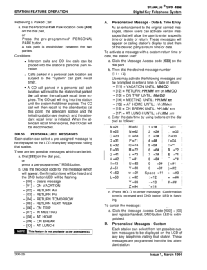 Page 102STATION FEATURE OPERATIONSTARPLUS @ SPD 4896Digital Key Telephone System
Retrieving a Parked Call:
a. Dial the Personal Call Park location code 
[438]
on the dial pad,or
Press the pre-programmed* PERSONAL
PARK button.A talk path is established between the two
parties.
Conditions:l Intercom calls and CO line calls can be
placed into the station’s personal park lo-
cation.l
Calls parked in a personal park location aresubject to the “system” call park recall
timer.
* A CO call parked in a personal call...