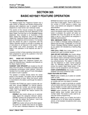 Page 109STARPLUS @ SPD 4996Digital Key Telephone System
BASIC 
KEYSET FEATURE OPERATION
SECTION 305
BASIC KEYSET FEATURE OPERATION
305.1INTRODUCTIONThe 
Starplus Digital Key Telephone System has a
wide variety of features and flexible programming,
allowing each telephone user to program his/her
telephone to meet his/her own individual needs.
This section of the manual contains the operating
instructions for features that work differently on the
Basic Digital Terminal than on the 
34-button display
telephone....