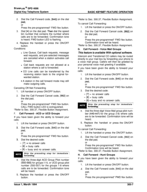 Page 115STARPLUS @ SPD 4696Digital Key Telephone System
BASIC 
KEYSET FEATURE OPERATION
2.Dial the Call Forward code, [640] on the dial
pad,or
Press the pre-programmed* FWD flex button.
3.Dial [+++I on the dial pad. Then dial the speed
bin number that contains the number where
calls are to be forwarded. Confirmation tone
is heard. FWD button LED is flashing.
4. Replace the handset or press the ON/OFF
button.Conditions:
l Line Queue, Call back requests, message
wait requests, and pre-selected messages
are...