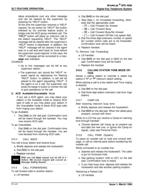 Page 122SLT FEATURE OPERATION
STARPLUS @ SPD 4696
Digital Key Telephone System
takes precedence over any other message and can be cleared by the supervisor by
pressing his “HELP” button.
At the time the supervisor receives a “HELP’
request, he can press his “HELP” flex button
followed by his override feature button to
bridge onto the ACD group members call. The
“HELP button will place an intercom call to
the station requesting “HELP”. The “HELP”
message will be cleared after the supervisor’s
“HELP” button is...