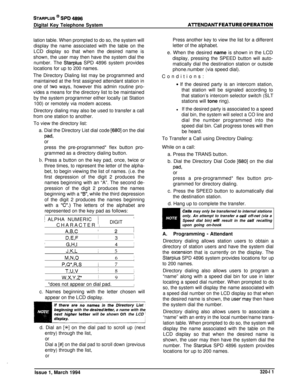 Page 138STARPLUS @ SPD 4896
Digital Key Teiephone SystemAll-ENDANT FEATURE OPERATION
lation table. When prompted to do so, the system willdisplay the name associated with the table on the
LCD display so that when the desired name is
shown, the user may then have the system dial the
number. The 
Starplus SPD 4896 system provides
locations for up to 200 names.The Directory Dialing list may be programmed and
maintained at the first assigned attendant station in
one of 
two ways, however this admin routine pro-...