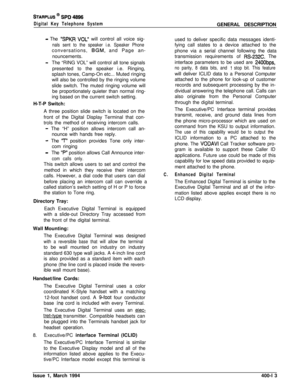 Page 165STARPLUS @ SPD 4696
Digital Key Telephone SystemGENERAL DESCRIPTION
- The “SPKR VOC’ will control all voice sig-
nals sent to the speaker i.e. Speaker Phoneconversations, 
BGM, and Page an-
nouncements.
-The “RING VOL” will control all tone signals
presented to the speaker i.e. Ringing,
splash tones, Camp-On etc... Muted ringing
will also be controlled by the ringing volume
slide switch. The muted ringing volume will
be proportionately quieter than normal ring-
ing based on the current switch setting....