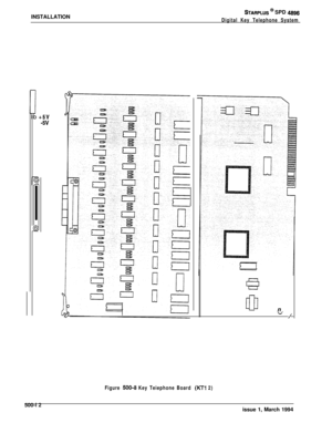 Page 200INSTALLATIONSTARPLUS @ SPD 4896
Digital Key Telephone System
+sv
-5V
)\
#
dlin” //
Figure 500-8 Key Teiephone Board (KTI 2)500-l 2
issue 1, March 1994 