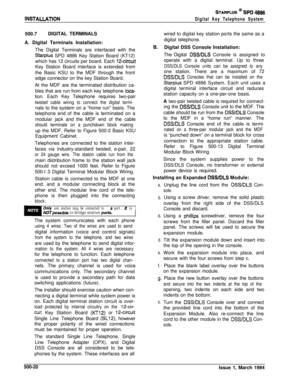 Page 208INSTALLATlON
STARPLUS @ SPD 4896
Digital Key Telephone System500.7DIGITAL TERMINALS
A. Digital Terminals Installation:
The Digital Terminals are interfaced with the
Starplus SPD 4896 Key Station Board (KT12)
which has 12 circuits per board. Each 
12-circuitKey Station Board interface is extended from
the Basic KSU to the MDF through the front
edge connector on the key Station Board.
At the MDF are the terminated distribution ca-
bles that are run from each key telephone 
ioca-tion. Each Key Telephone...