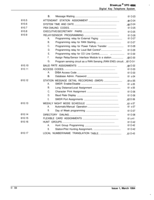 Page 239STARPLUS @ SPD 4896
Digital Key Telephone System610.5
610.6
610.7
610.8
610.9
610.10
610.11610.12
610.13
610.14
610.15
610.16
610.17
D.Message Waiting..........................................................................
61 O-23ATTENDANT STATION ASSIGNMENT
.......................................................61 O-24SYSTEM TIME AND DATE
...........................................................................61 O-24PBXDIALINGCODES.....